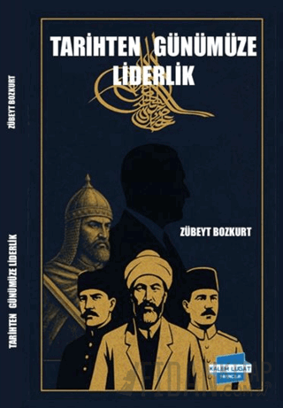 Tarihten Günümüze Liderlik Zübeyt Bozkurt