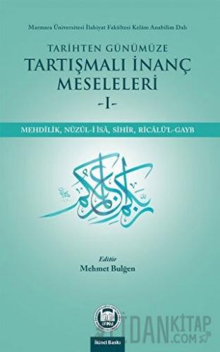 Tarihten Günümüze Tartışmalı İnanç Meseleleri