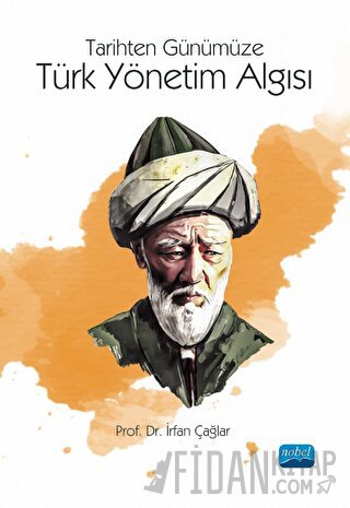 Tarihten Günümüze Türk Yönetim Algısı İrfan Çağlar