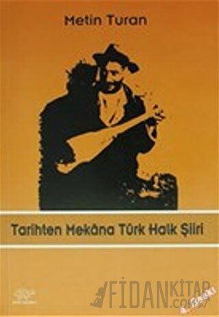Tarihten Mekana Türk Halk Şiiri Metin Turan