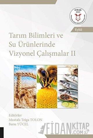 Tarım Bilimleri ve Su Ürünlerinde Vizyonel Çalışmalar 2 (AYBAK Eylül 2020)