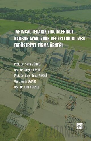 Tarımsal Tedarik Zincirlerinde Karbon Ayak İzinin Değerlendirilmesi - Endüstriyel Firma Örneği