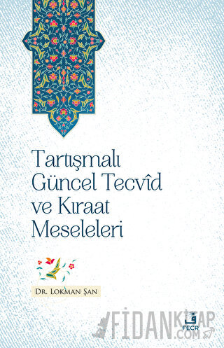 Tartışmalı Güncel Tecvid ve Kıraat Meseleleri