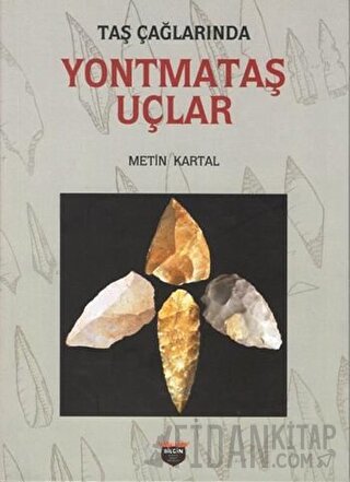 Taş Çağlarında Yontmataş Uçlar