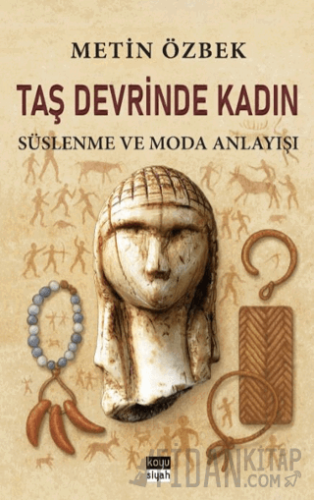 Taş Devrinde Kadın: Süslenme ve Moda Anlayışı