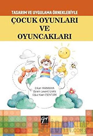 Tasarım Uygulama Örnekleriyle Çocuk Oyunları ve Oyuncakları