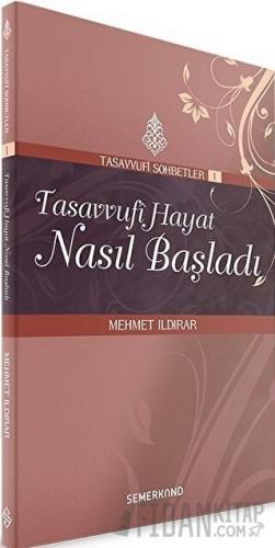 Tasavvufi Hayat Nasıl Başladı Mehmet Ildırar