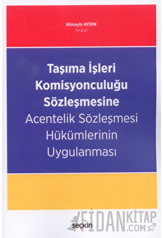 Taşıma İşleri Komisyonculuğu Sözleşmesine Acentelik Sözleşmesi Hükümlerinin Uygulanması
