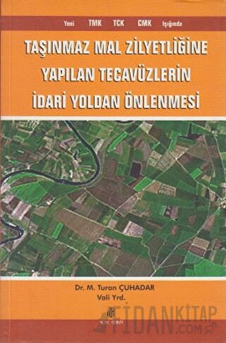 Taşınmaz Mal Zilyetliğine Yapılan Tecavüzlerin İdari Yoldan Önlenmesi