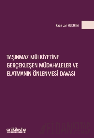 Taşınmaz Mülkiyetine Gerçekleşen Müdahaleler ve Elatmanın Önlenmesi Davası (Ciltli)