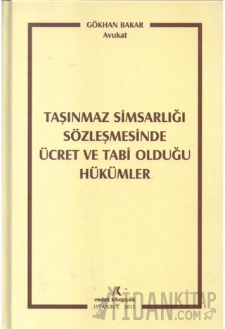 Taşınmaz Simsarlığı Sözleşmesinde Ücret ve Tabi Olduğu Hükümler (Ciltli)