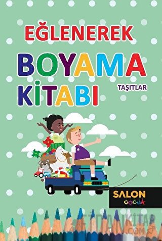 Taşıtlar - Eğlenerek Boyama Kitabı