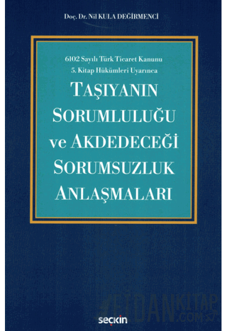 Taşıyanın Sorumluluğu ve Akdedeceği Sorumsuzluk Anlaşmaları