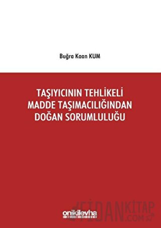 Taşıyıcının Tehlikeli Madde Taşımacılığından Doğan Sorumluluğu