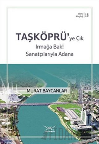 Taşköprüye Çık Irmağa Bak! Sanatçılarıyla Adana Murat Baycanlar