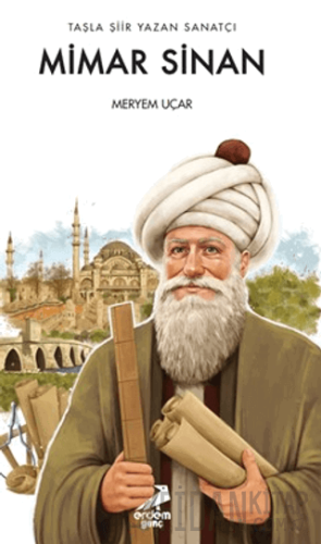 Taşla Şiir Yazan Sanatçı: Mimar Sinan