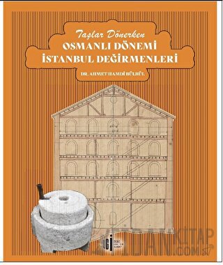 Taşlar Dönerken Osmanlı Dönemi İstanbul Değirmenleri Ahmet Hamdi Bülbü