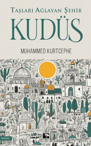 Taşları Ağlayan Şehir Kudüs