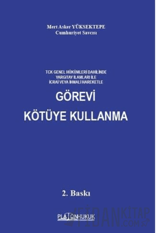 TCK Genel Hükümleri Dahilinde Yargıtay İlamları İle İcrai Veya İhmali Hareketle Görevi Kötüye Kullanma