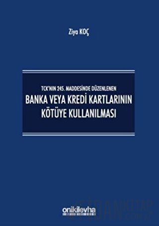 TCK’nın 245. Maddesinde Düzenlenen Banka veya Kredi Kartlarının Kötüye Kullanılması (Ciltli)