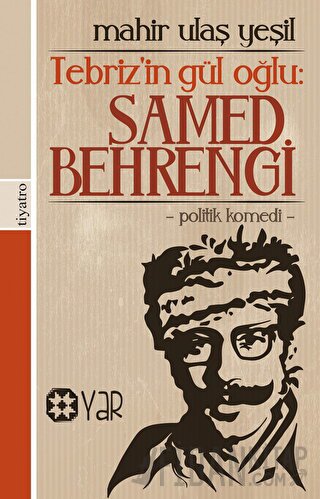 Tebriz’in Gül Oğlu: Samed Behrengi