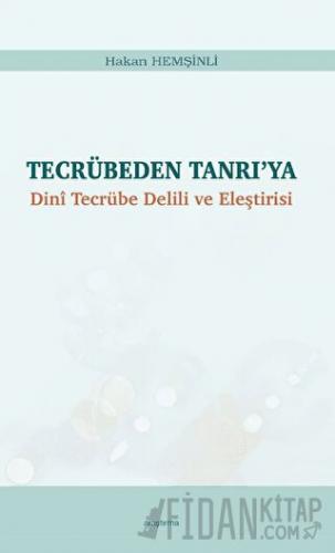 Tecrübeden Tanrı’ya - Dini Tecrübe Delili ve Eleştirisi