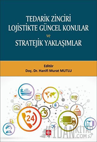 Tedarik Zinciri Lojistikte Güncel Konular ve Stratejik Yaklaşımlar