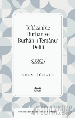 Teftâzânî’de Burhan ve Burhân-ı Temânu‘ Delili