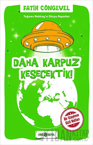 Teğmen Nabirag’ın Dünya Raporları 2/Daha Karpuz Kesecektik!