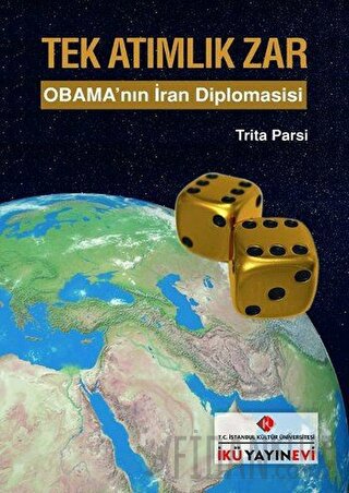 Tek Atımlık Zar : Obama'nın İran Diplomasisi