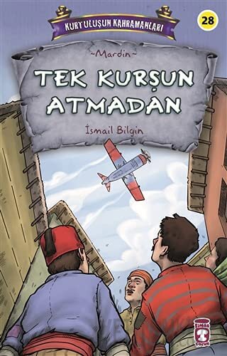 Tek Kurşun Atmadan - Kurtuluşun Kahramanları 3 İsmail Bilgin