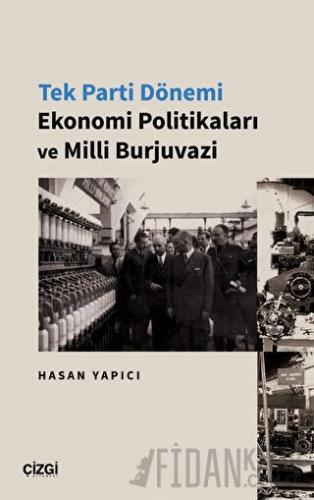 Tek Parti Dönemi Ekonomi Politikaları ve Milli Burjuvazi