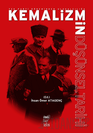 Tek Parti Döneminden Ulusalcılığa Kemalizmin Düşünsel Tarihi İhsa