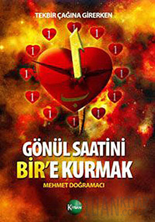 Tekbir Çağına Girerken: Gönül Saatini Bir’e Kurmak