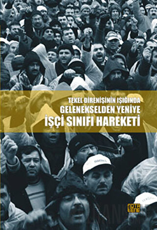 Tekel Direnişinin Işığında Gelenekselden Yeniye İşçi Sınıfı Hareketi