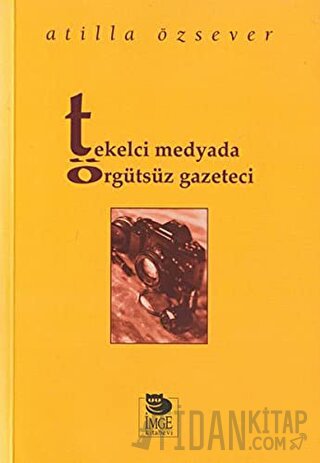 Tekelci Medyada Örgütsüz Gazeteci