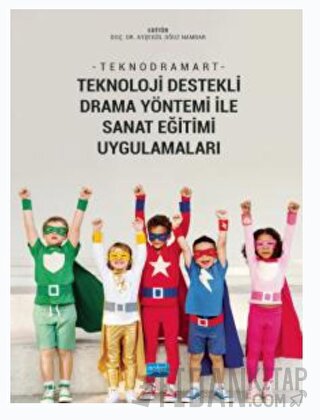 Teknodramart - Teknoloji Destekli Drama Yöntemi İle Sanat Eğitimi Uygulamaları