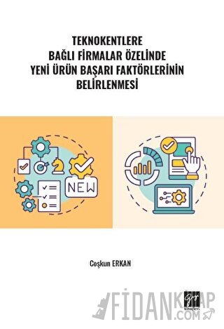 Teknokentlere Bağlı Firmalar Özelinde Yeni Ürün Başarı Faktörlerinin Belirlenmesi