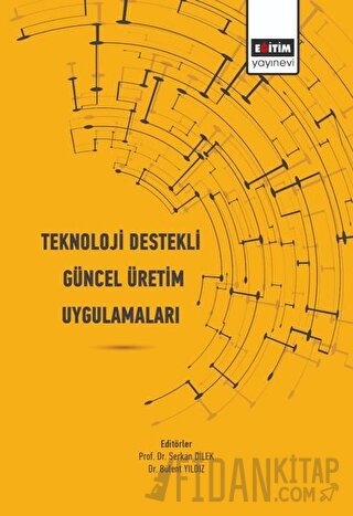 Teknoloji Destekli Güncel Üretim Uygulamaları