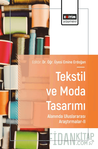 Tekstil ve Moda Tasarımı Alanında Uluslararası Araştırmalar - II