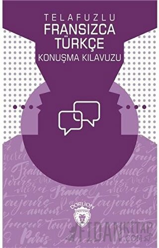Telafuzlu Fransızca - Türkçe Konuşma Kılavuzu (Sözlük İlaveli)