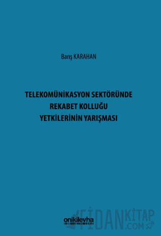 Telekomünikasyon Sektöründe Rekabet Kolluğu Yetkilerinin Yarışması