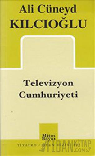 Televizyon Cumhuriyeti Ali Cüneyd Kılcıoğlu