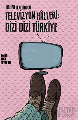 Televizyon Halleri: Dizi Dizi Türkiye