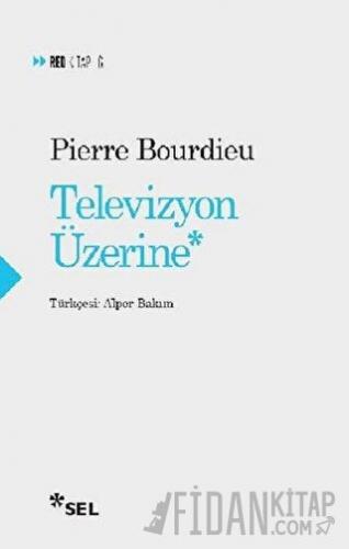 Televizyon Üzerine Pierre Bourdieu