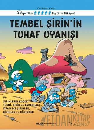 Tembel Şirin’in Tuhaf Uyanışı ve Şirinlerin Küçük Treni, Şirin ve Ejderhası, İtfaiyeci Şirin, Şirinler ve Köstebek