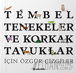 Tembel Tenekeler ve Korkak Tavuklar İçin Özgür Çizgiler