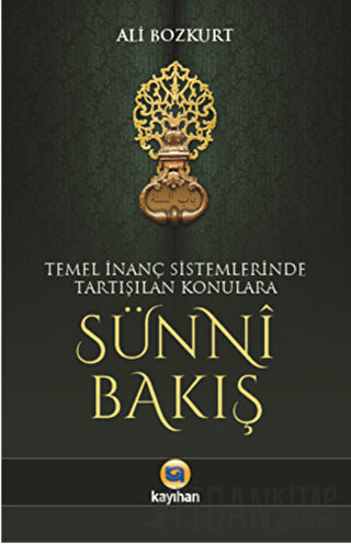 Temel İnanç Sistemlerinde Tartışılan Konulara Sünni Bakış