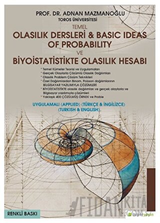 Temel Olasılık Dersleri - Basic Ideas of Probability ve Biyoistatistikte Olasılık Hesabı (Uygulamalı Türkçe - İngilizce)