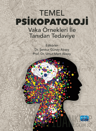 Temel Psikopatoloji - Vaka Örnekleri ile Tanıdan Tedaviye